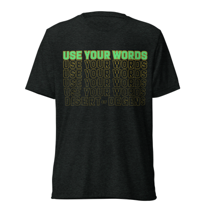 Use Your Words GREEN Text T-Shirt