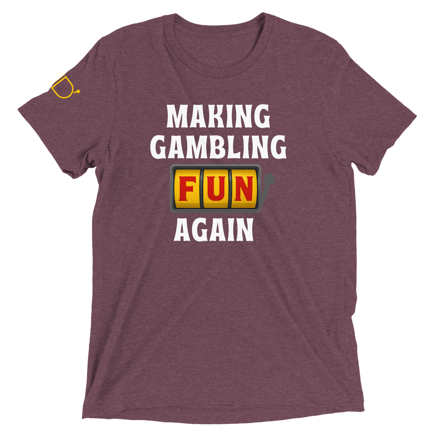 Making Gambling Fun Again T-Shirt