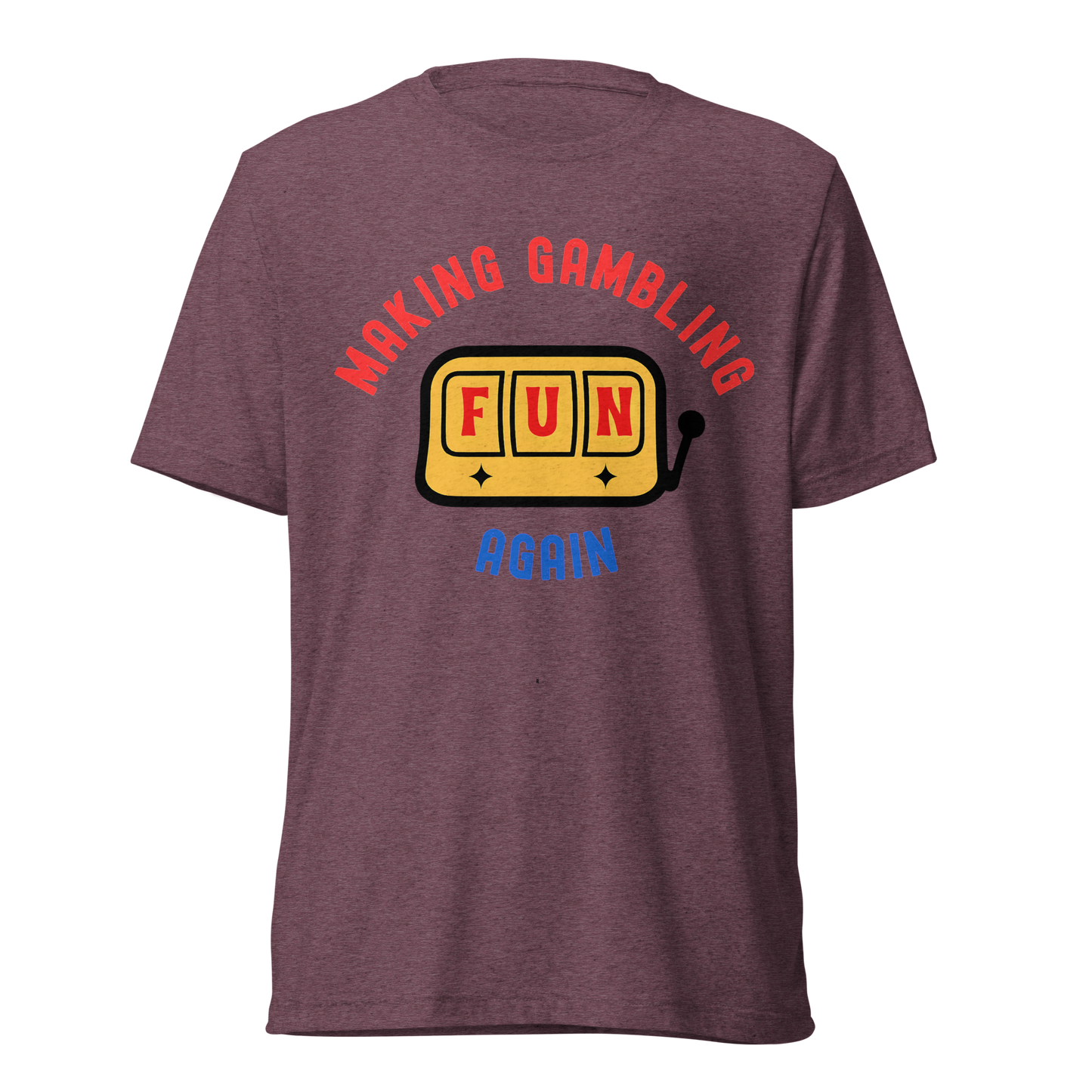 Making Gambling Fun Again Slot Tee
