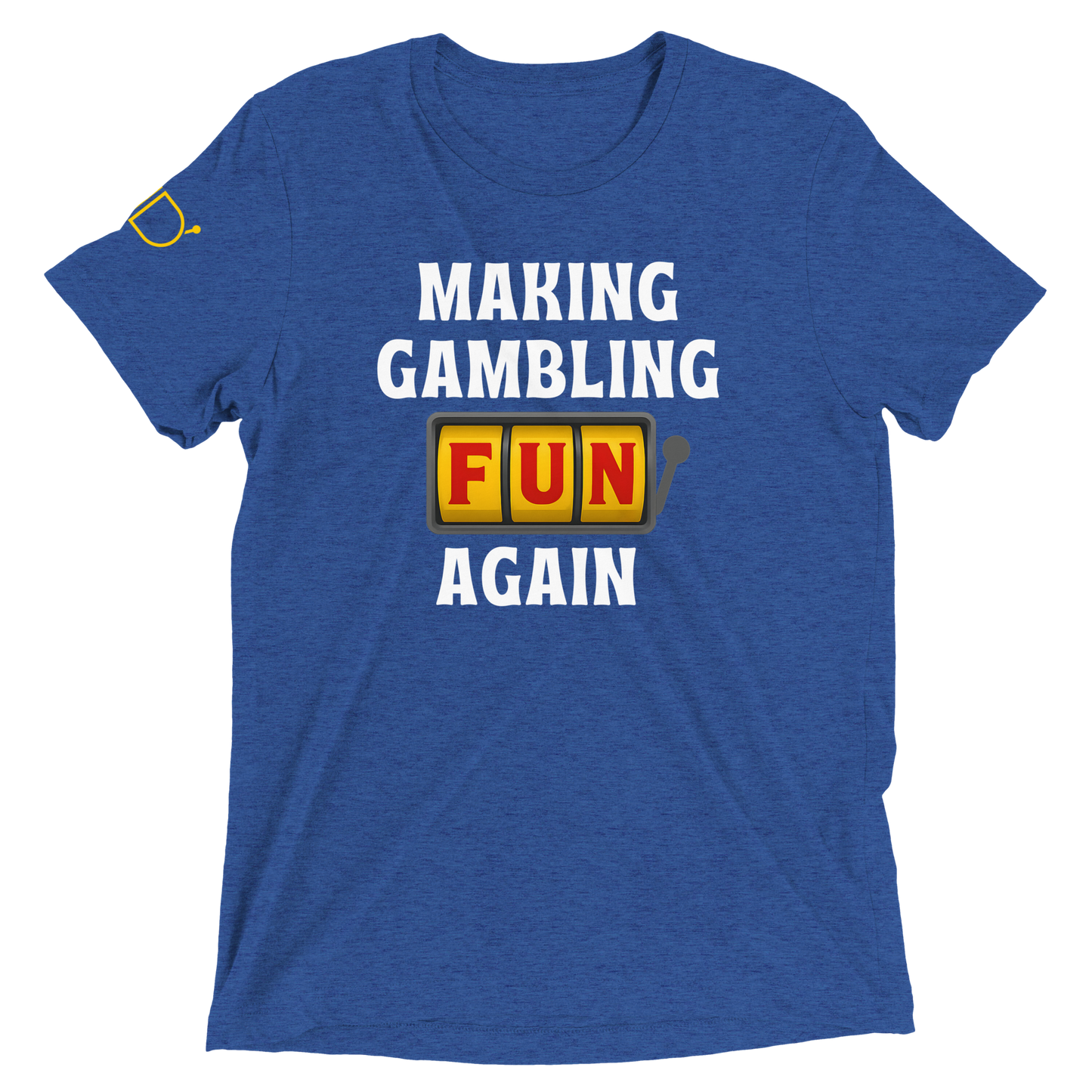 Making Gambling Fun Again T-Shirt