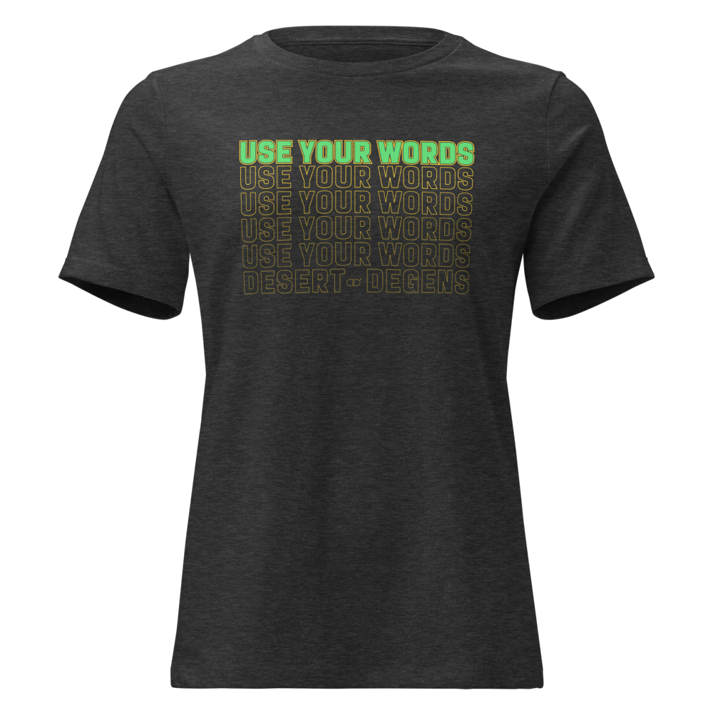 Women's Crew Neck Use Your Words GREEN Text Tee